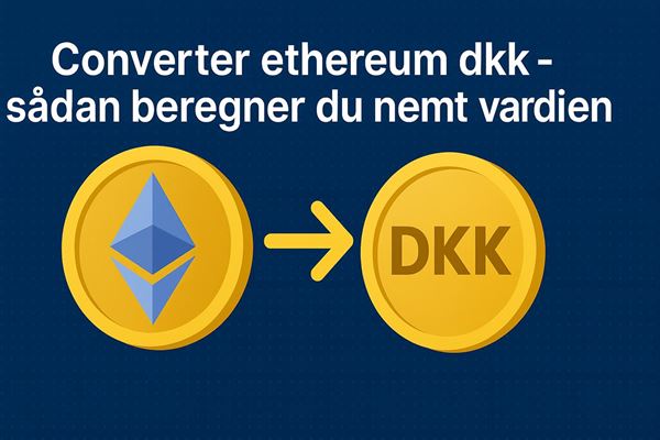 Converter ethereum dkk - sådan beregner du nemt værdien