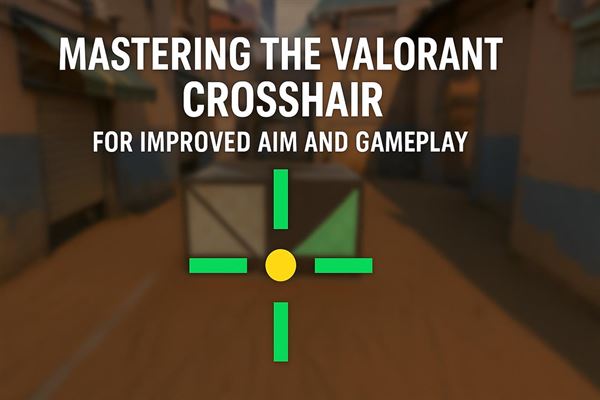 Mastering the valorant crosshair for improved aim and gameplay
